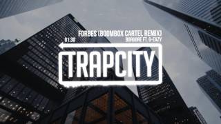 Borgore ft. G-Eazy - Forbes (Boombox Cartel Remix)