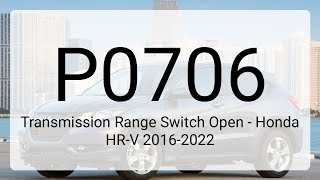 DTC P0706: Transmission Range Switch Open - Honda HR-V 2016-2022