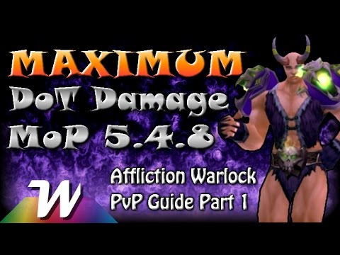 Affliction Warlock PvP Guide Part 1 | MoP 5.4.8