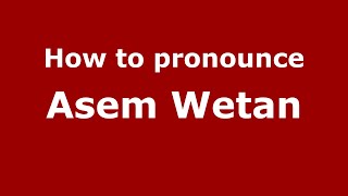 How to pronounce Asem Wetan