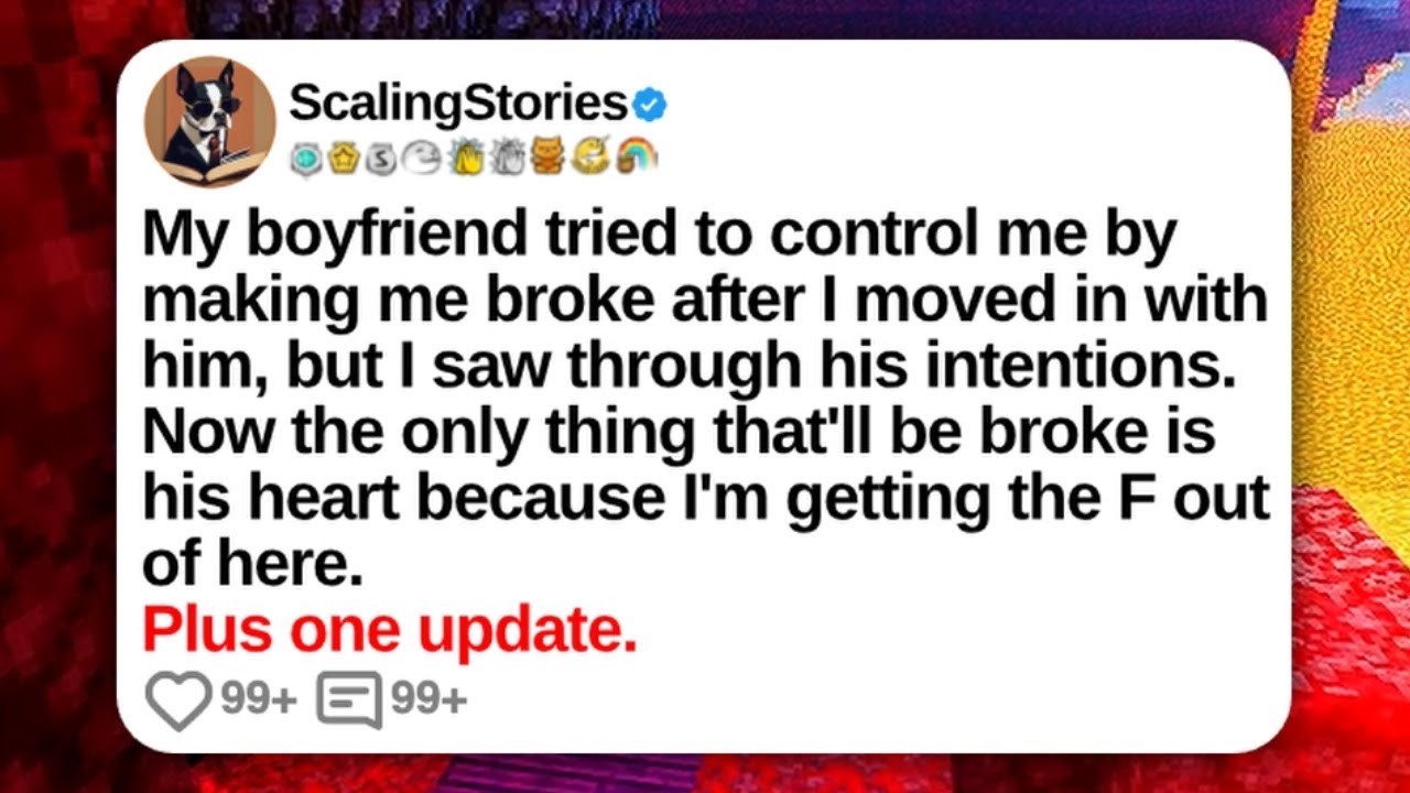 My Boyfriend Tried To Control Me by Making Me Broke After I Moved In With Him... | Reddit Updates