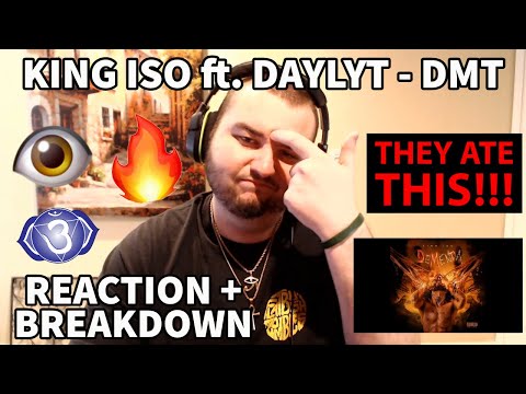 KING ISO ft. DAYLYT - DMT | FIRST REACTION + LYRIC BREAKDOWN!! | ENLIGHTEN YOURSELF!!