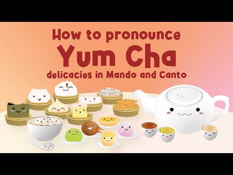 How to pronounce Yum Cha delicacies in Mandarin and Cantonese