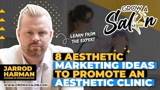8 AESTHETIC MARKETING IDEAS TO GROW YOUR BUSINESS | AESTHETIC MARKETING | MEDICAL AESTHETICS