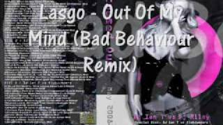 Lasgo - Out Of My Mind [Bad Behaviour Remix]
