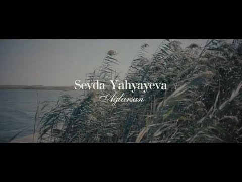 Sevda Yahyayeva — Ağlarsan (Rəsmi Musiqi Videosu)