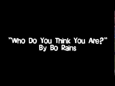 Bo Rains - Who Do You Think You Are? (Official Lyrics Video)