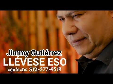 LLÉVESE ESO - JIMMY GUTIÉRREZ