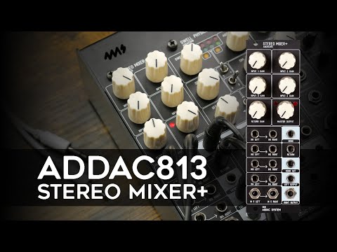 A MIXER WITH A TRICK UP ITS SLEEVE | ADDAC System - ADDAC813 Stereo Mixer+