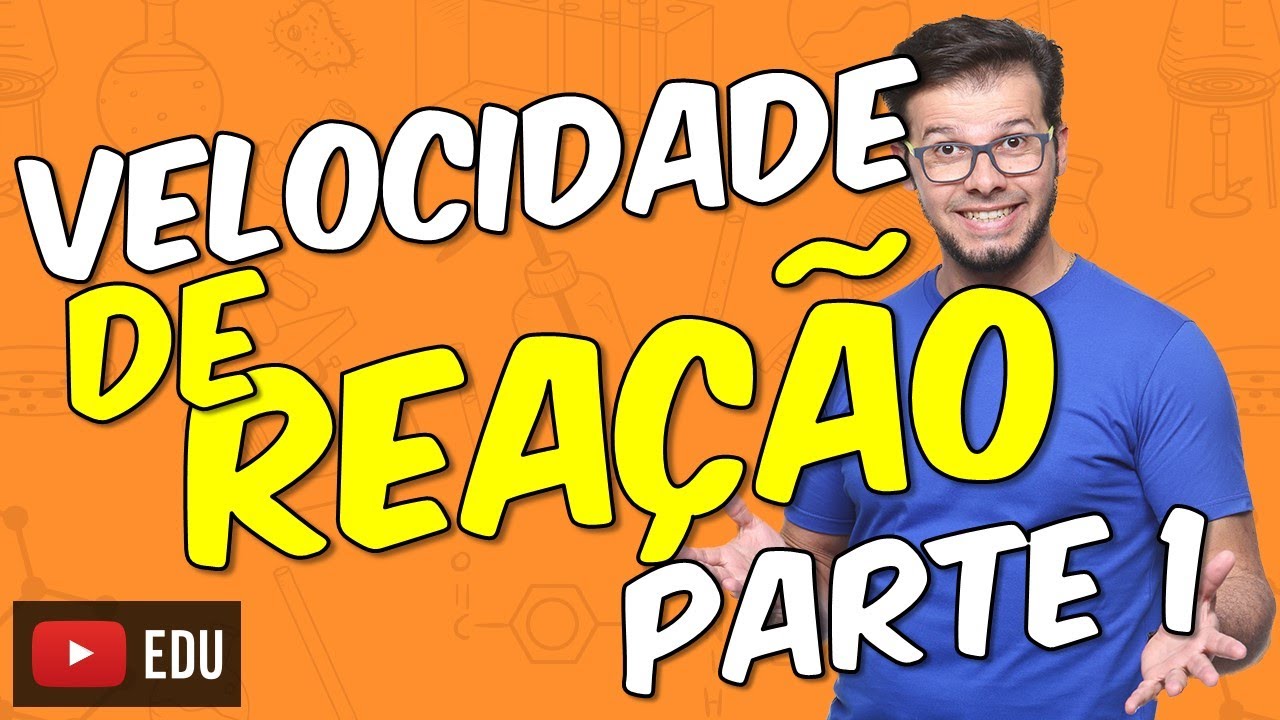 Fatores que alteram a velocidade da reação [Módulo 19 - Aula 04]