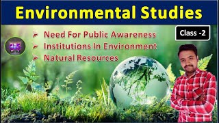 || ENVIRONMENTAL STUDIES || RWS AE || CLASS-2 || NEED FOR PUBLIC AWARENESS, NATURAL RESOURCES ||