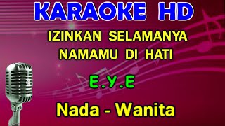 Download lagu IZINKAN SELAMANYA NAMAMU DIHATI - EYE | KARAOKE Nada Wanita [F#=DO] mp3