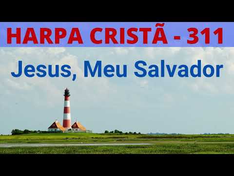 Harpa Cristã - 311 - Jesus, Meu Salvador - Levi - com letra