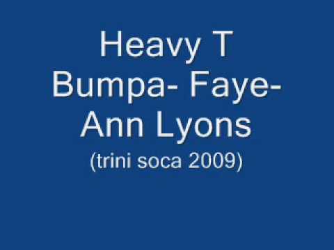 Heavy T Bumpa - Faye-Ann Lyons(Trini Soca 2009)
