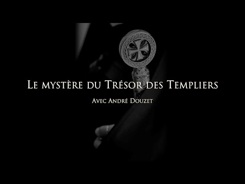 Le Mystère du Trésor des Templiers - Avec André Douzet