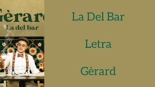 LA DEL BAR/LETRA/GÈRARD