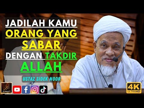 Ustaz Sidek Noor - JADILAH KAMU ORANG YANG SABAR DENGAN TAKDIR ALLAH