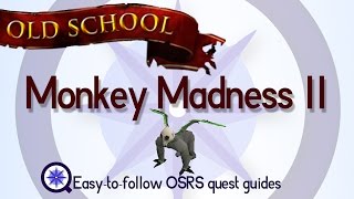 Monkey Madness 2 - OSRS 2007 - Easy Old School Runescape Quest Guide