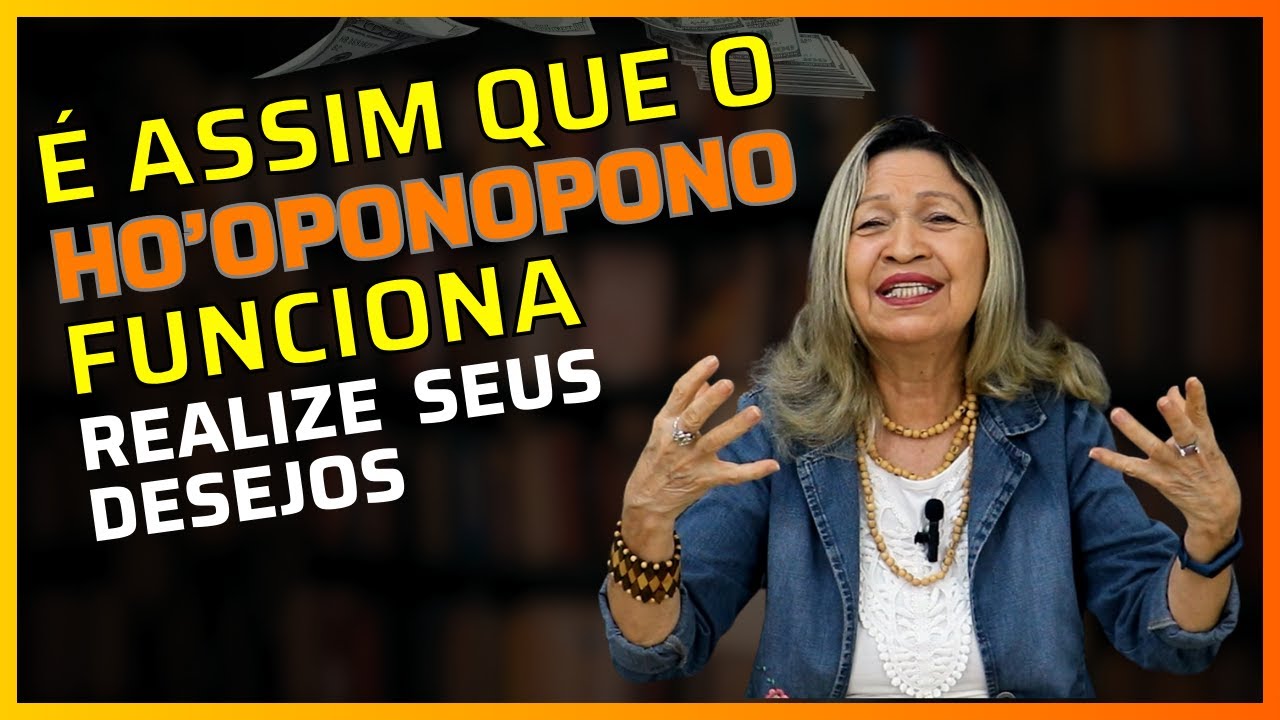 É ASSIM QUE O HO'OPONOPONO FUNCIONA - FAÇA E REALIZE SEUS DESEJOS