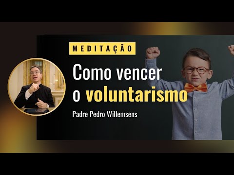 Como vencer o voluntarismo