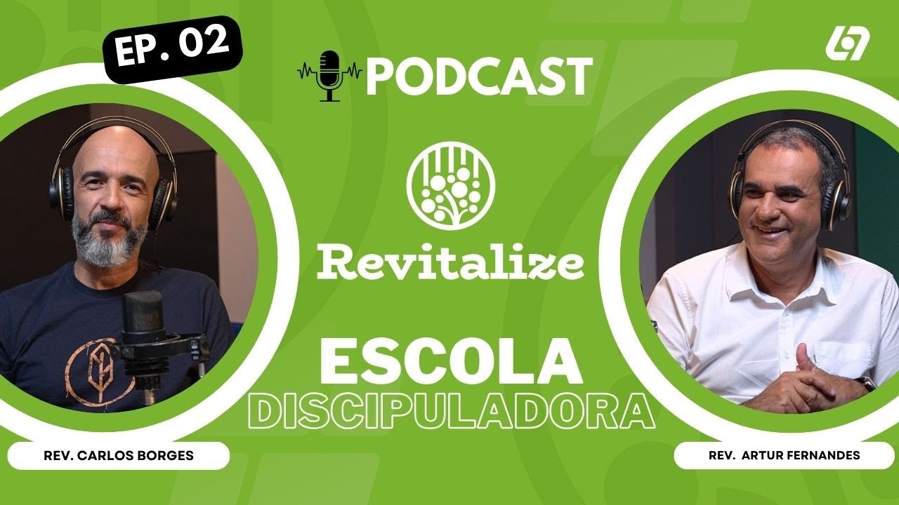 O que é uma escola discipuladora? - Podcast Revitalize | Carlos Borges | Artur Fernandes