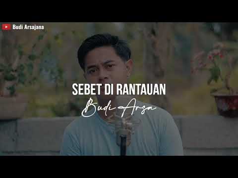 Sebet di Rantauan - Budi Arsa (Akustik)