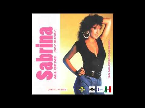 SABRINA - ALL OF ME ( Boy Oh Boy )Ian Coleen Disco Remix