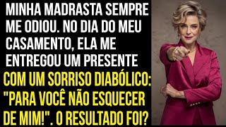 Minha madrasta sempre me odiou. No dia do meu casamento, ela me entregou um presente...