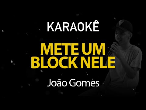 Mete um Block Nele - João Gomes (Karaokê Version)