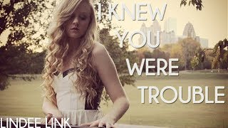 I Knew You Were Trouble- Taylor Swift (cover by Lindee Link)