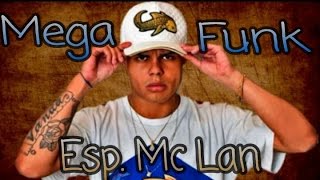 Mega Funk 2017 Especial Mc Lan (Dj Bankes PG)