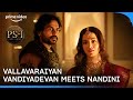 Karthi Sneaks To Meet Aishwarya Rai Ponniyin Selvan Part 1 Nandini Vallavaraiyan Vandiyadevan