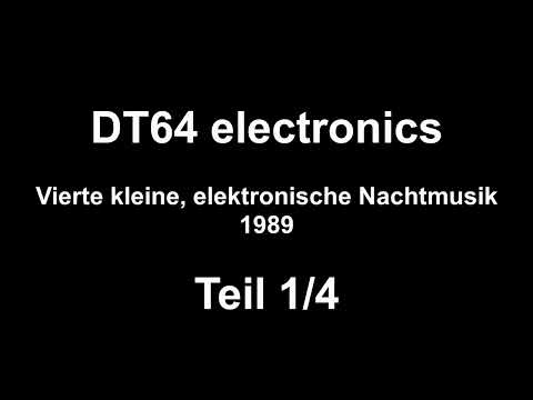 DT64 electronics - Vierte kleine elektronische Nachtmusik von 1989 - Teil 1/4