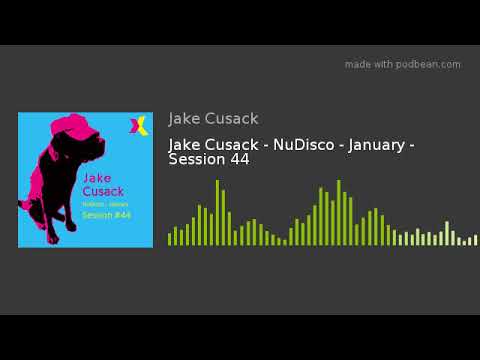 Jake Cusack - NuDisco - January - Session 44