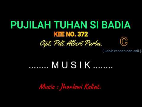 KEE 372 (Karaoke Version). C (lebih rendah). PUJILAH TUHAN SI BADIA.