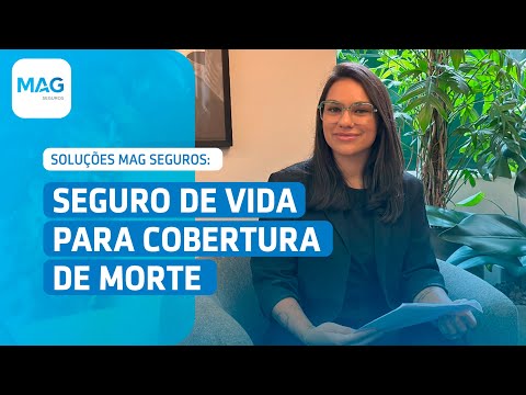 Seguro de Vida para Cobertura de Morte | MAG SEGUROS