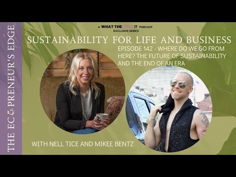 EPISODE 142: Where Do We Go From Here? The Future of Sustainability and The End of An Era