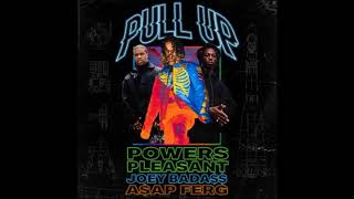 Powers Pleasant ( Ft. Joey Bada$$ &amp; A$AP Ferg) "Pull Up" (Clean)