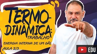 RESUMO FÁCIL | TERMODINÂMICA - ENERGIA INTERNA DE UM GÁS IDEAL | AULA 2/3