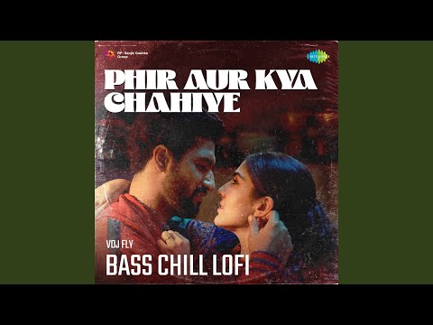 Phir Aur Kya Chahiye - Bass Chill Lofi