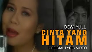 Download lagu DEWI YULL - CINTA YANG HITAM -  Lyric Video mp3