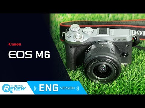Canon EOS M6 Mirrorless Digital Camera Review