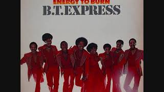 B T  Express (Usa, 1976)  - Energy To Burn (Full Album)