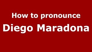 How to pronounce Diego Maradona
