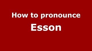 How to pronounce Esson