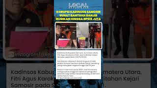 Kasus Korupsi Kadinsos Samosir di Balik Bantuan Bencana Korban Banjir, Rugikan hingga Rp516 Juta