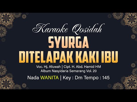 Surga Ditelapak Kaki Ibu Karaoke Nada WANITA | Lagu Qasidah Nasidaria Cipt. H. Abd. Hamid HM