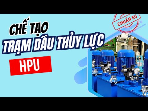 Chế Tạo Trạm Dầu Thủy Lực HPU Chuẩn EU Theo Yêu Cầu