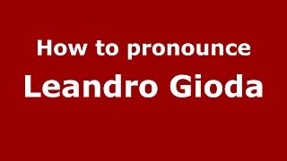 How to pronounce Leandro Gioda