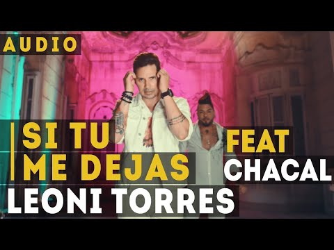 Leoni Torres y Chacal - Si tu me dejas [audio]
